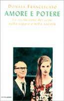 Amore e potere. La rivoluzione dei sessi - Donata Francescato - Libro Mondadori 1997, Saggi | Libraccio.it
