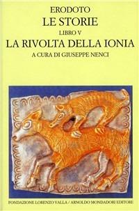 Le storie. Libro 5°: La rivolta della Ionia. Testo greco a fronte - Erodoto - Libro Mondadori 1994, Scrittori greci e latini | Libraccio.it