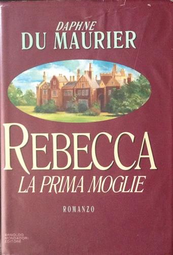 Rebecca la prima moglie - Daphne Du Maurier - Libro Mondadori 1993, Omnibus stranieri | Libraccio.it