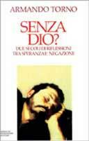 Senza Dio? Due secoli di riflessioni tra speranza e negazione - Armando Torno - Libro Mondadori 1994, Saggi | Libraccio.it