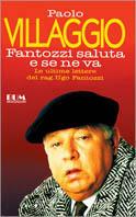 Fantozzi saluta e se ne va. Le ultime lettere del rag. Ugo Fantozzi - Paolo Villaggio - Libro Mondadori 1994, Biblioteca umoristica Mondadori | Libraccio.it