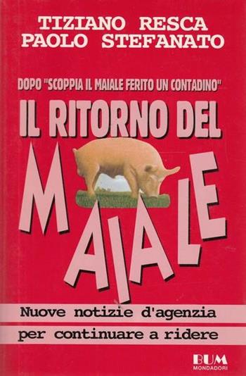 Il ritorno del maiale - Tiziano Resca, Paolo Stefanato - Libro Mondadori 1994, Biblioteca umoristica Mondadori | Libraccio.it