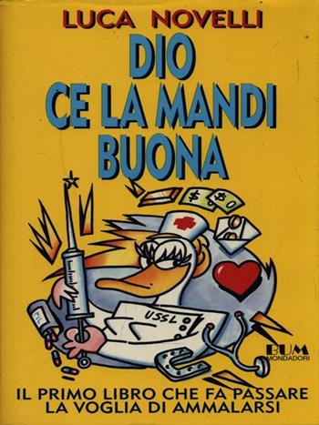 Dio ce la mandi buona - Luca Novelli - Libro Mondadori, Biblioteca umoristica Mondadori | Libraccio.it
