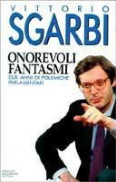 Onorevoli fantasmi. Due anni di polemiche parlamentari - Vittorio Sgarbi - Libro Mondadori 1994, Ingrandimenti | Libraccio.it