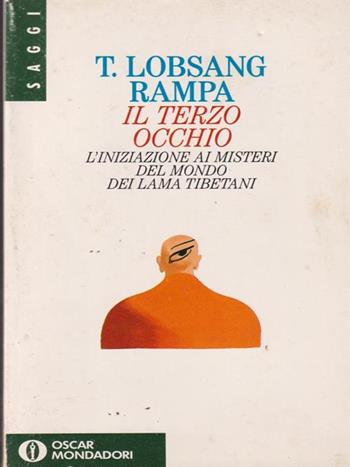 Il terzo occhio - Rampa T. Lobsang - Libro Mondadori 1994, Oscar saggi | Libraccio.it