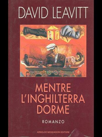 Mentre l'Inghilterra dorme - David Leavitt - Libro Mondadori 1994, Omnibus stranieri | Libraccio.it