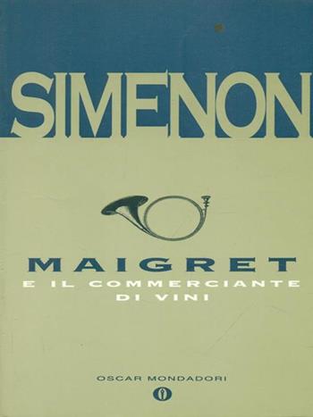 Maigret e il commerciante di vini - Georges Simenon - Libro Mondadori, Oscar narrativa | Libraccio.it