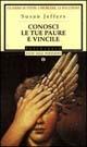Conosci le tue paure e vincile - Susan Jeffers - Libro Mondadori 1994, Oscar saggi | Libraccio.it