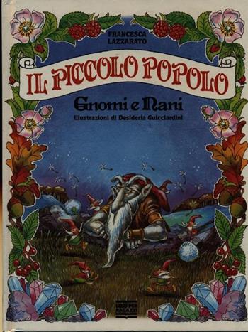 Gnomi e nani - Francesca Lazzarato - Libro Mondadori, Piccolo popolo | Libraccio.it