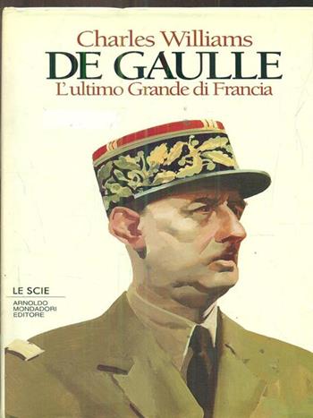 De Gaulle - Charles Williams - Libro Mondadori 1994, Le scie | Libraccio.it