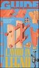 Lavori in legno - Rinaldo Donzelli, Carlo Munari, Piero Polato - Libro Mondadori 1994, Illustrati. Guide pratiche manuali | Libraccio.it
