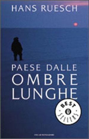 Paese dalle ombre lunghe - Hans Ruesch - Libro Mondadori 1994, Oscar bestsellers | Libraccio.it