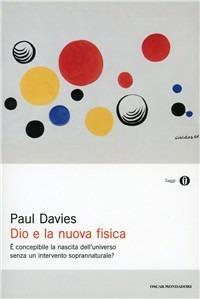 Dio e la nuova fisica - Paul Davies - Libro Mondadori 1994, Oscar saggi | Libraccio.it