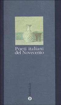 Poeti italiani del Novecento  - Libro Mondadori 1994, Oscar grandi classici | Libraccio.it