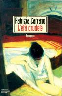 L' età crudele - Patrizia Carrano - Libro Mondadori 1994, Varia di letteratura | Libraccio.it