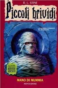 Piccoli brividi. Mano di mummia - Robert L. Stine - Libro Mondadori 1994, Piccoli brividi | Libraccio.it