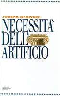 Necessità dell'artificio - Joseph Rykwert - Libro Mondadori 1995, Storia | Libraccio.it