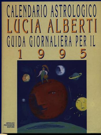 Calendario astrologico. Guida giornaliera per il 1995 - Lucia Alberti - Libro Mondadori 1994, Comefare | Libraccio.it
