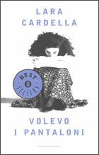 Volevo i pantaloni - Lara Cardella - Libro Mondadori 1994, Oscar bestsellers | Libraccio.it