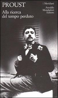 Alla ricerca del tempo perduto - Marcel Proust - Libro Mondadori 1994, I Meridiani | Libraccio.it