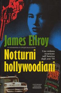 Notturni hollywoodiani. Un romanzo breve e cinque racconti - James Ellroy - Libro Mondadori 1994, Superblues hardcover | Libraccio.it