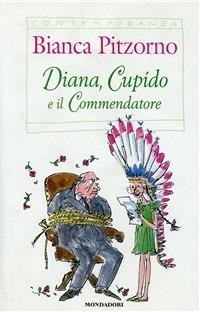 Diana, Cupìdo e il commendatore - Bianca Pitzorno - Libro Mondadori 1994, Contemporanea | Libraccio.it
