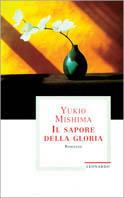 Il sapore della gloria - Yukio Mishima - Libro Mondadori, Leonardo.Narrativa,letteraria, saggistica | Libraccio.it