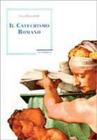 I due catechismi. Il catechismo romano-Il catechismo della Chiesa cattolica