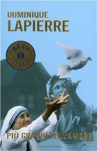 Più grandi dell'amore - Dominique Lapierre - Libro Mondadori 1995, Oscar bestsellers | Libraccio.it