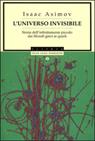 L' universo invisibile. Storia dell'infinitamente piccolo dai filosofi greci ai Quark - Isaac Asimov - Libro Mondadori 1994, Oscar saggi | Libraccio.it