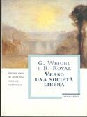 Verso una società libera - Weigel, Royal - Libro Mondadori, Leonardo. Saggistica religiosa | Libraccio.it