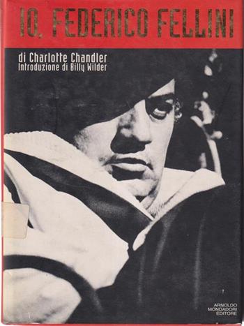 Io, Federico Fellini - Charlotte Chandler - Libro Mondadori 1994, Ingrandimenti | Libraccio.it