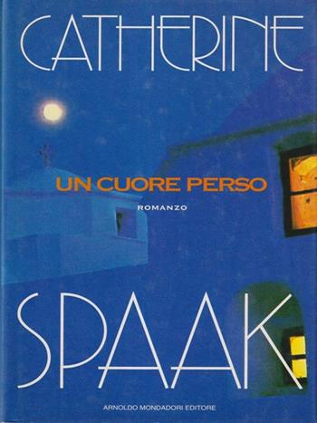 Un cuore perso - Catherine Spaak - Libro Mondadori 1995, Arcobaleno | Libraccio.it