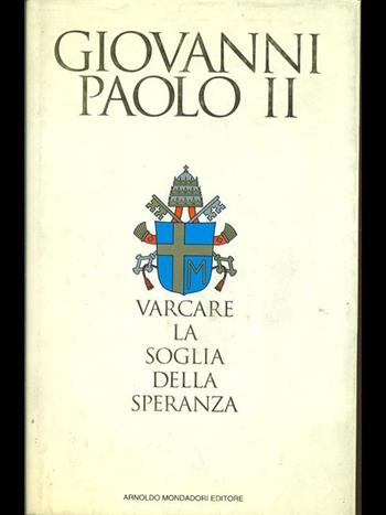 Varcare la soglia della speranza - Giovanni Paolo II - Libro Mondadori 1994, Varia | Libraccio.it