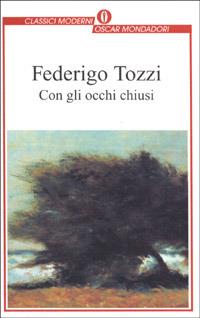 Con gli occhi chiusi - Federigo Tozzi - Libro Mondadori 1994, Oscar classici moderni | Libraccio.it