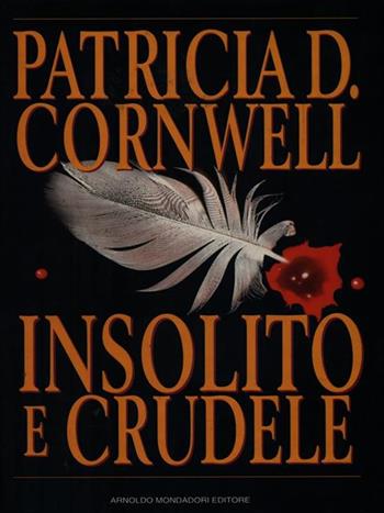 Insolito e crudele - Patricia D. Cornwell - Libro Mondadori 1994, Omnibus stranieri | Libraccio.it