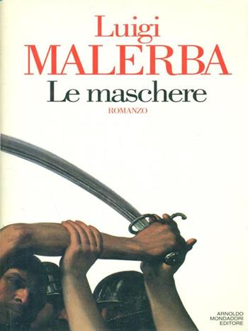 Le maschere - Luigi Malerba - Libro Mondadori 1994, Scrittori italiani | Libraccio.it
