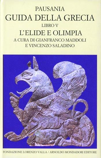 Guida della Grecia. Vol. 5: L'Elide e l'Olimpia (I parte). - Pausania - Libro Mondadori 1995, Scrittori greci e latini | Libraccio.it