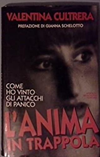 L' anima in trappola. Come ho vinto gli attacchi di panico - Valentina Cultrera - Libro Mondadori 1994, Ingrandimenti | Libraccio.it