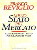 Meno Stato, più mercato. Come ridurre lo Stato per risanare il paese - Franco Reviglio - Libro Mondadori 1994, Frecce | Libraccio.it