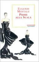 Prime alla Scala - Eugenio Montale - Libro Mondadori 1995, Leonardo.Narrativa,letteraria, saggistica | Libraccio.it