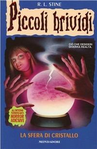 La sfera di cristallo - Robert L. Stine - Libro Mondadori 1995, Piccoli brividi | Libraccio.it