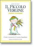 Il piccolo vergine - John Astrop - Libro Mondadori 1995, Arcobaleno | Libraccio.it