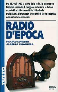Radio d'epoca - Franco Soresini, Alberto Chiantera - Libro Mondadori 1995, Illustrati. Tutto | Libraccio.it