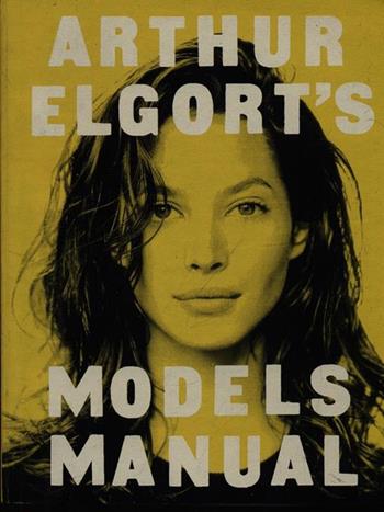 Model's manual - Arthur Elgort - Libro Mondadori 1995, Illustrati. Arte e costume | Libraccio.it