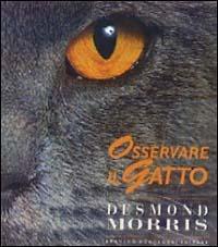 Osservare il gatto - Desmond Morris - Libro Mondadori 1995, Illustrati. Natura e giardinaggio | Libraccio.it