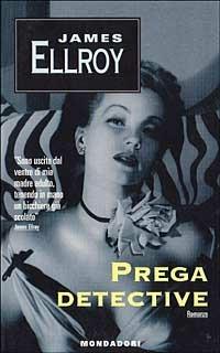 Prega detective - James Ellroy - Libro Mondadori 1994, Superblues | Libraccio.it
