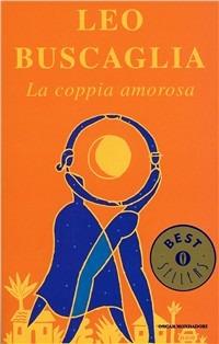 La coppia amorosa - Leo Buscaglia - Libro Mondadori 1995, Oscar bestsellers | Libraccio.it