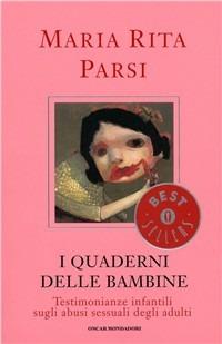 I quaderni delle bambine. Testimonianze infantili sugli abusi sessuali degli adulti - Maria Rita Parsi - Libro Mondadori 1994, Oscar bestsellers | Libraccio.it