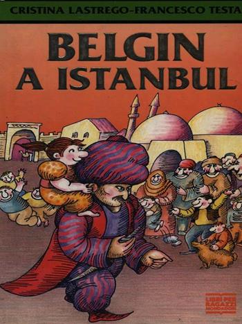 Belgin a Istanbul - Cristina Làstrego, Francesco Testa - Libro Mondadori 1994, Junior -8 | Libraccio.it